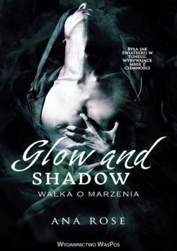 Okadka ksiki - Glow and Shadow. Walka o marzenia