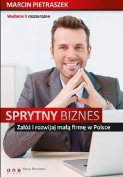 Okadka ksiki - Sprytny biznes. Za i rozwijaj ma firm w Polsce. Wydanie II rozszerzone