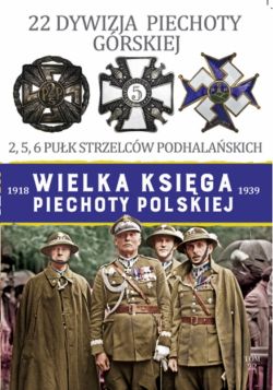 Okadka ksiki - Wielka Ksiga Piechoty Polskiej (#22). 22 Dywizja Piechoty Grskiej. 2,5,6 Puk Strzelcw Podhalaskich