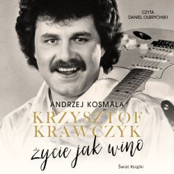 Okadka ksiki - Krzysztof Krawczyk ycie jak wino. Audiobook