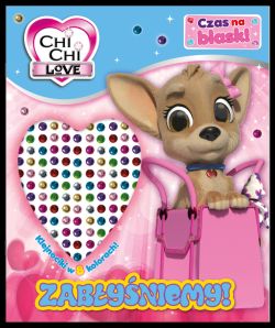 Okadka ksiki - Chi Chi Love. Czas na blask! Zabyniemy!