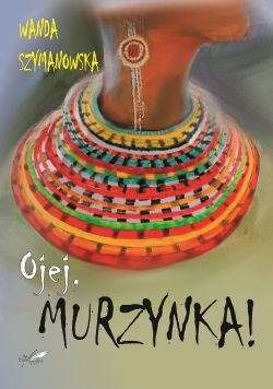 Okadka ksiki - Ojej, Murzynka!