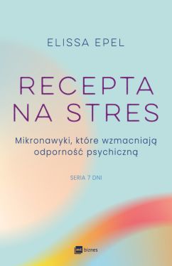 Okadka ksiki - Recepta na stres. Mikronawyki, ktre wzmacniaj odporno psychiczn