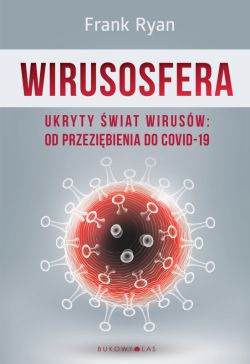 Okadka ksiki - Wirusosfera. Ukryty wiat wirusw: od przezibienia do COVID-19