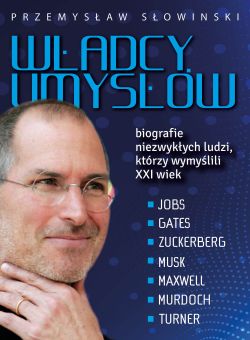 Okadka ksiki - Wadcy umysw. Biografie niezwykych ludzi, ktrzy wymylili XXI wiek
