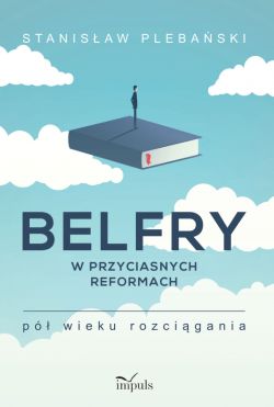 Okadka ksiki - Belfry w przyciasnych reformach. P wieku rozcigania
