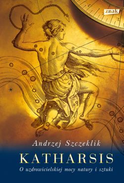 Okadka ksiki - Katharsis. O uzdrowicielskiej mocy natury i sztuki 