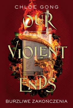 Okadka ksiki - Our Violent Ends. Burzliwe zakoczenie 