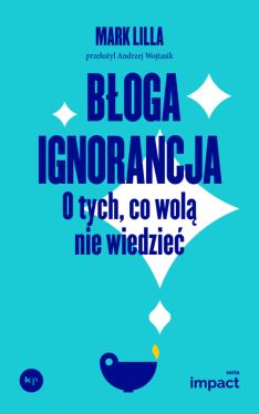 Okadka ksiki - Boga ignorancja. O tych, co wol nie wiedzie