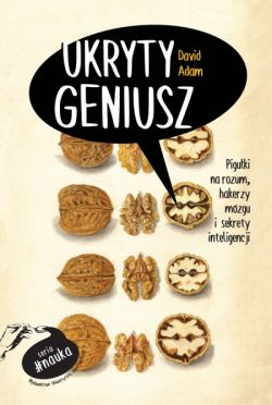 Okadka ksiki - Ukryty geniusz: Piguki na rozum, hakerzy mzgu i tajemnice ludzkiej inteligencji