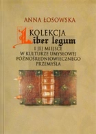 Okadka ksiki - Kolekcja Liber legum i jej miejsce w kulturze umysowej pnoredniowiecznego Przemyla