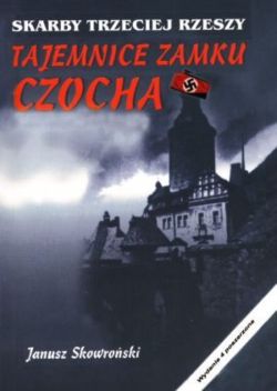Okadka ksiki - Skarby Trzeciej Rzeszy. Tajemnice zamku Czocha