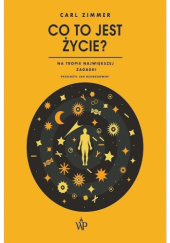 Okadka ksiki - Co to jest ycie? Na tropie najwikszej zagadki