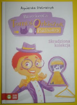 Okadka ksiki - Biuro ledcze. Tomu Orkiszek i Partnerzy. Tom 4. Skradziona kolekcja