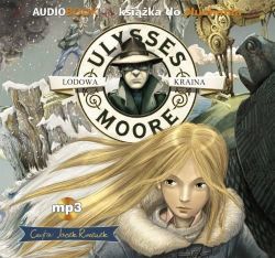 Okadka ksiki - Ulysses Moore. Tom 10. Lodowa kraina (audiobook)