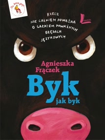 Okadka ksiki - Byk jak byk. Rzecz nie cakiem powana o cakiem powanych bdach jzykowych