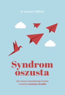Okadka ksiki - Syndrom oszusta. Jak uciszy wewntrznego krytyka i wreszcie rozwin skrzyda