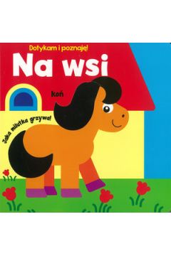 Okadka ksiki - Dotykam i poznaj ! Na wsi