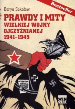 Okadka ksiki - Prawdy i Mity Wielkiej Wojny Ojczynianej 1941-1945