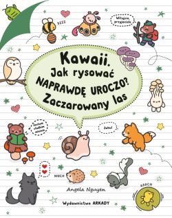 Okadka ksiki - Kawaii. Kawaii. Jak rysowa naprawd uroczo? Zaczarowany las