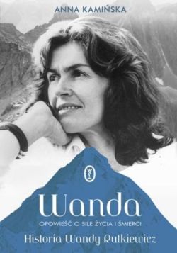 Okadka ksiki - Wanda. Opowie o sile ycia i mierci. Historia Wandy Rutkiewicz