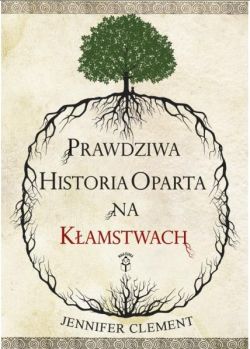 Okadka ksiki - Prawdziwa Historia Oparta na Kamstwach