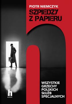 Okadka ksiki - Szpiedzy z papieru. Wszystkie grzechy polskich sub specjalnych