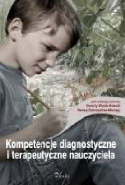 Okadka ksiki - Kompetencje diagnostyczne i terapeutyczne nauczyciela
