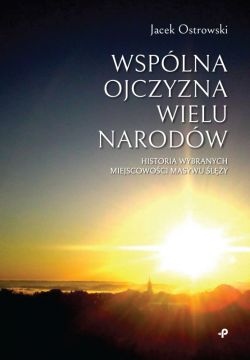 Okadka ksiki - Wsplna ojczyzna wielu narodw. Historia wybranych miejscowoci Masywu ly