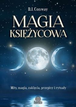 Okadka ksiki - Magia ksiycowa. Mity, magia, zaklcia, przepisy i rytuay