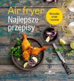 Okadka ksiki - Airfryer. Najlepsze przepisy