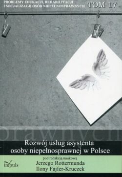 Okadka ksiki - Rozwj usug asystenta osoby niepenosprawnej w Polsce . Problemy Edukacji, Rehabilitacji i Socjalizacji Osb Niepenosprawnych. TOM 17 serii