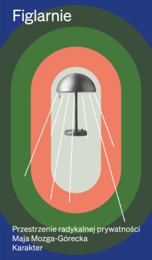 Okadka ksiki - Figlarnie. Przestrzenie radykalnej prywatnoci