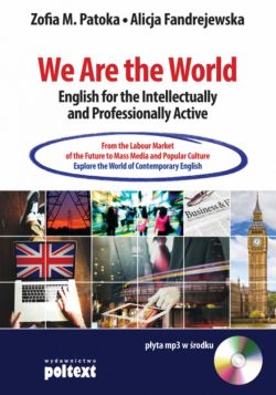 Okadka ksiki - We Are the World English for the Intellectually and Professionally Active. From the Labour Market of the Future to Mass Media and Popular Culture. Explore the World of Contemporary English