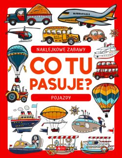 Okadka ksiki - Co tu pasuje? Naklejkowe zabawy. Pojazdy