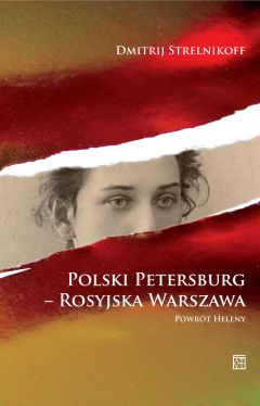 Okadka ksiki - Polski Petersburg – rosyjska Warszawa. Powrt Heleny