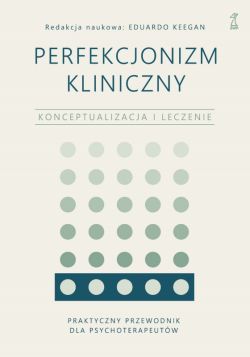 Okadka ksiki - Perfekcjonizm kliniczny. Konceptualizacja i leczenie