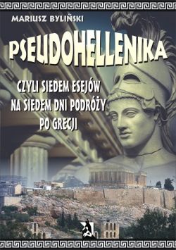Okadka ksiki - Pseudohellenika czyli siedem esejw na siedem dni podry po Grecji