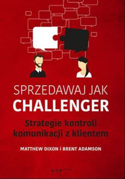 Okadka ksiki - Sprzedawaj jak Challenger. Strategie kontroli komunikacji z klientem