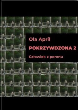Okadka ksiki - Pokrzywdzona 2. Czowiek z peronu