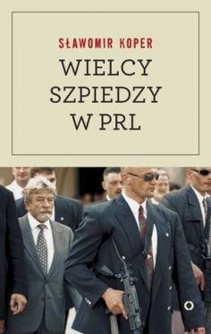 Okadka ksiki - Wielcy szpiedzy w PRL