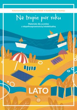 Okadka ksiki - Na tropie pr roku. Lato. Materiay dla uczniw z niepenosprawnoci intelektualn