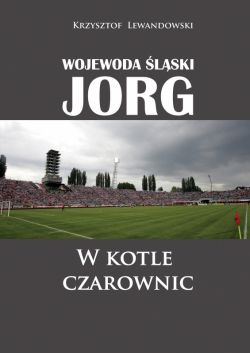 Okadka ksiki - Wojewoda lski Jorg. W kotle czarownic