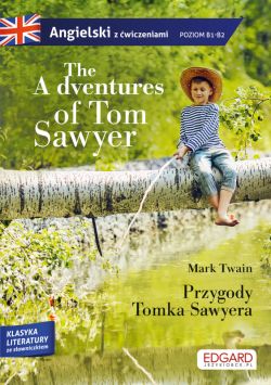 Okadka ksiki - The Adventures of Tom Sawyer/Przygody Tomka Sawyera - adaptacja klasyki z wiczeniami do nauki angielskiego