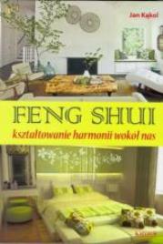 Okadka ksiki - Feng Shui ksztatowanie harmoni wok nas