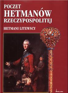 Okadka ksiki - Poczet hetmanw Rzeczypospolitej. Hetmani litewscy