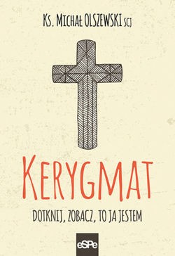 Okładka książki - Kerygmat. Dotknij, zobacz, to Ja jestem
