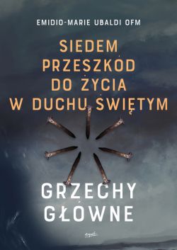 Okadka ksiki - Siedem przeszkd do ycia w Duchu witym. Grzechy gwne