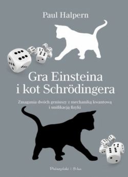 Okadka ksiki - Gra Einsteina i kot Schrdingera. Zmagania dwch geniuszy z mechanik kwantow i unifikacj fizyki
