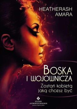 Okadka ksiki - Boska i wojownicza.  Zosta kobiet jak chcesz by